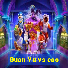 Guan Yu vs cao